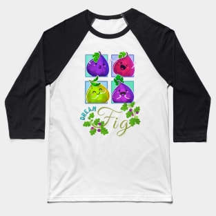 Dream Fig - Punny Garden Baseball T-Shirt